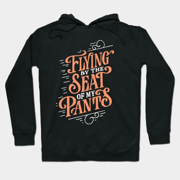 Seat of My Pants Hoodie by mscarlett